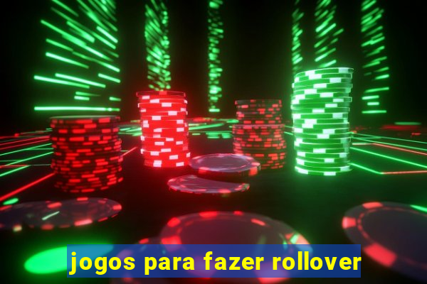 jogos para fazer rollover